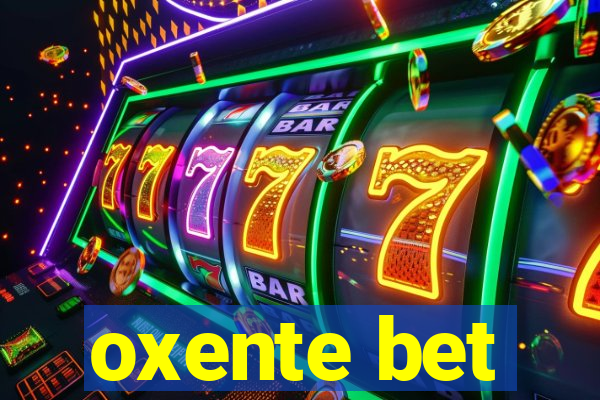 oxente bet